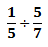 1/5 � 5/7